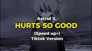 Astrid S - Hurts So Good (Speed up ) Tiktok Version 🥀