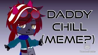 Daddy Chill (Meme) || Zazamy Marshy