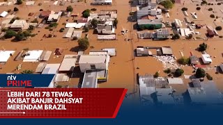 Lebih Dari 78 Tewas Akibat Banjir Dahsyat Merendam Brazil  Ntv Prime