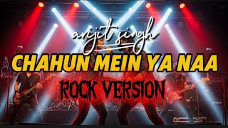 Chahun Mein Ya Naa  Rock Version Bollywood Songarijit Singh