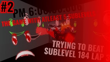 PM 6:06:06.606 - Trying To Beat Sublevel 184 Lap 3 [HOPEFULLY WITHOUT LAG]