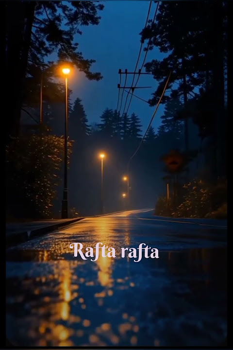 #song #Rafta rafta sanam #songlyrics #video