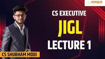 CS EXECUTIVE | JIGL LECTURE 1 | CS SHUBHAM MODI