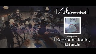 [Alexandros] - Bedroom Joule (初回限定盤収録特典映像Teaser)