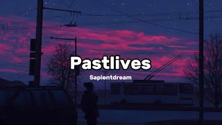 Sapientdream “Pastlives” ( Lyrics )