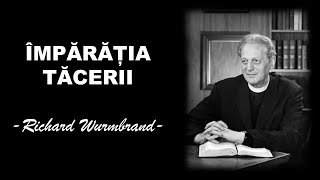 ÎMPĂRĂȚIA TĂCERII - Richard Wurmbrand