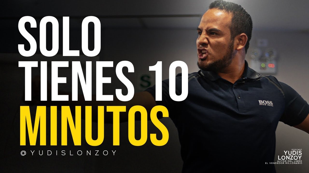10 Minutos que Cambiarán tu Vida | Yudis Lonzoy - YouTube
