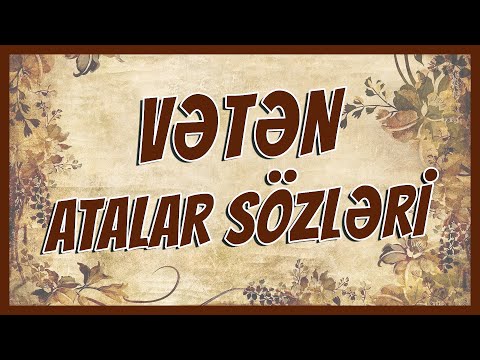 VƏTƏN HAQQINDA ATALAR SÖZLƏRİ