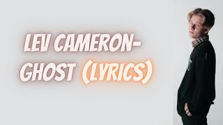 Lev Cameron- Ghost(Lyrics)