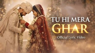 Download lagu Tu Hi Mera Ghar -  Romantic Wedding Song | Soft Dreamy Love Song 2026 | Hindi Wedding Song