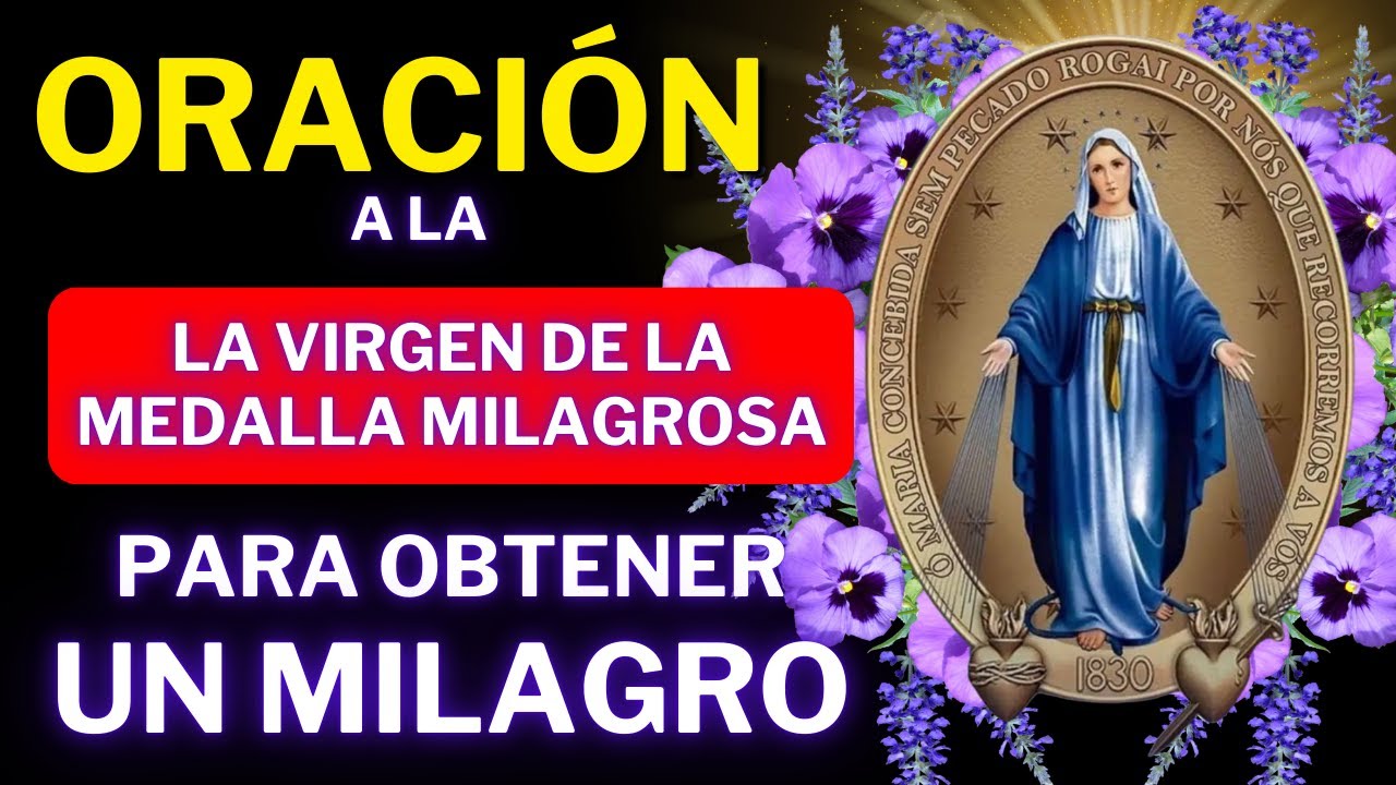 💗VIRGEN DE LA MEDALLA MILAGROSA - ESCUCHA ESTA ORACIÓN SOLO UNA VEZ Y RECIBE TU MILAGRO HOY