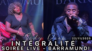 INTÉGRALITÉ SOIRÉE LIVE SIDY DIOP HIER AU BARRAMUNDI - 22/11/2025