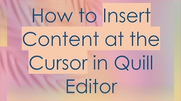 How to Insert Content at the Cursor in Quill Editor