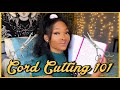 CORD CUTTING 101 🧚🏾✨ For Beginners!