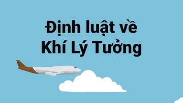 Định luật khí lý tưởng - Hóa Học - Tập 12 | Tri thức nhân loại