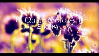 Eikem -Te Quiero Solo A Ti (Lyrics)♥ chords