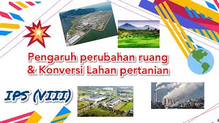 Pengaruh Perubahan Ruang & Konversi lahan pertanian