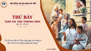 Dòng Nữ Đa Minh Gò Vấp | Suy Niệm Lời Chúa, Thứ Bảy Tuần XIX Mùa Thường Niên (16/8/2025)