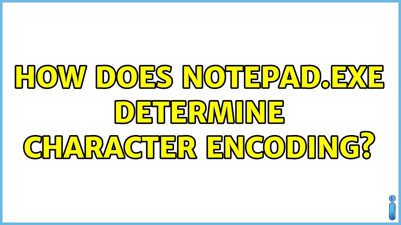 How does notepad.exe determine character encoding? - YouTube