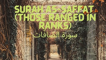 Surah As-Saffat سورة الصّافّات by Sheikh Abdur-RahmanAs-Sudais'on  @QuranAlhakeem12
