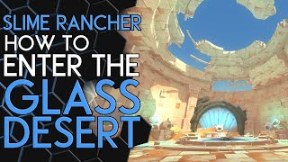 Slime Rancher | How to get to the Glass Desert!