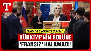Türkiye Karşıtı Le Pen Ezber Bozdu: Ankara Barış Masasında Olmalı - Türkiye Gazetesi