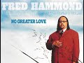 Fred hammond  no greater love