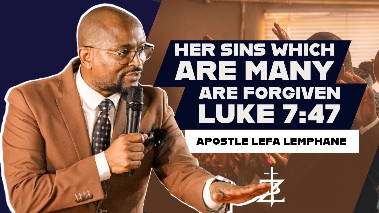 Her sins which are many are forgiven | Luke 7:47 | Apostle Lefa ...