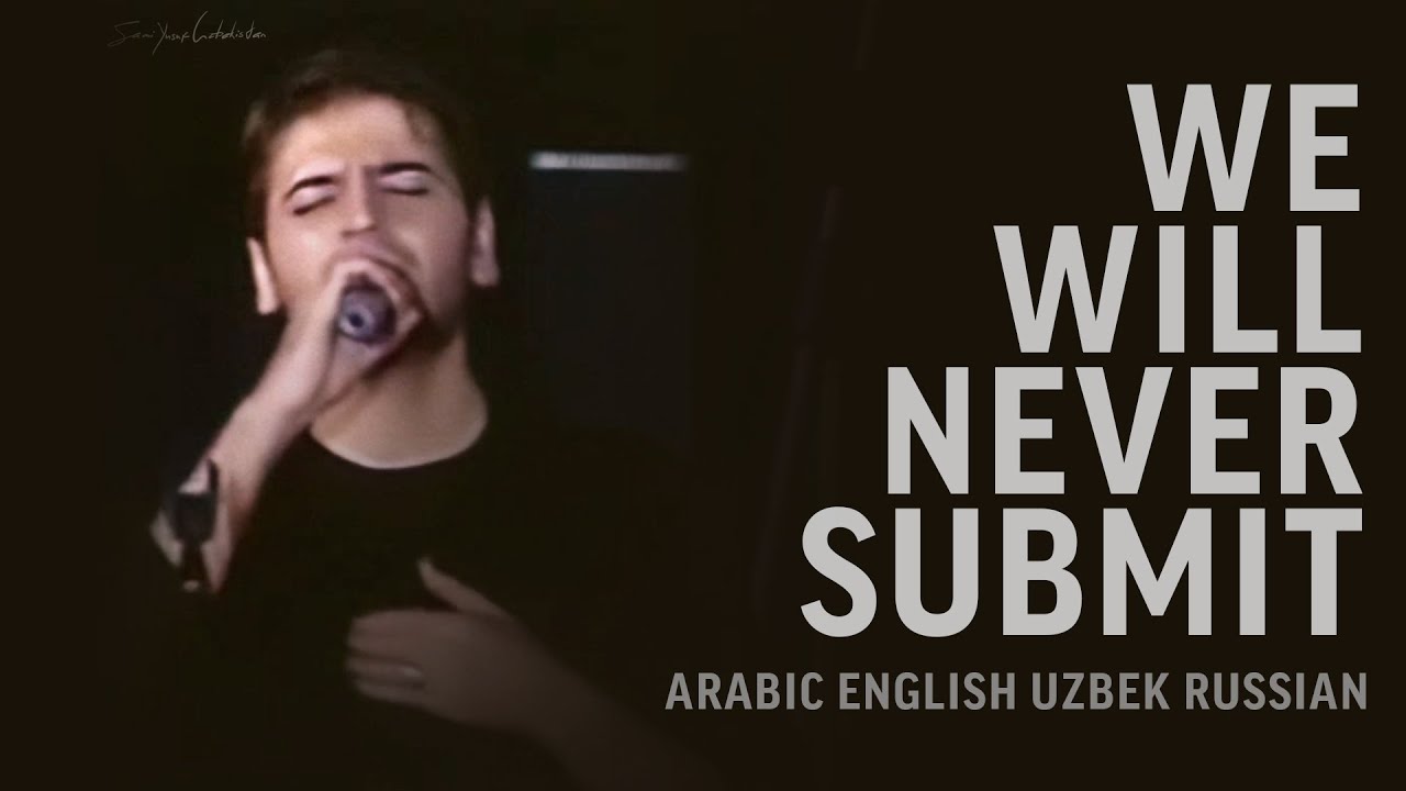 We Will Never Submit | Sami Yusuf Arabic English Uzbek Russian - YouTube