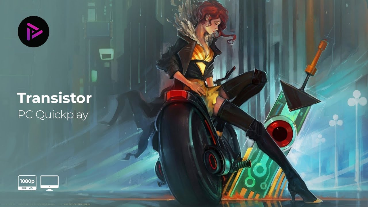 Transistor Quickplay [PC Gameplay][1080p - 60fps][No Commentary] - YouTube
