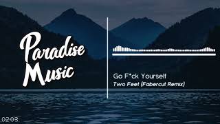 Two Feet - Go Fuck Yourself (Fabercut Bootleg ) [Paradise Music]