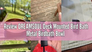 Review DREAMSOUL Deck Mounted Bird Bath Metal Birdbath Bowl Unheated with Lightweight Detachable, Bi