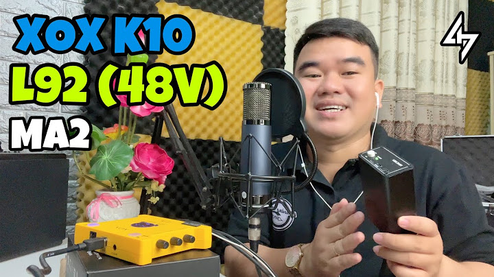 Hướng dẫn thu âm tại nhà với xox k10 ks108 năm 2024