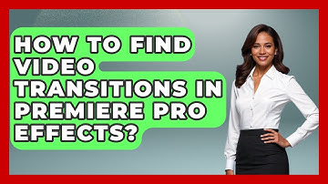 How To Find Video Transitions In Premiere Pro Effects? - Design Tool Unlocked