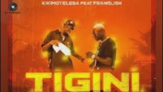 Kikimoteleba ft.Franglish - Tigini