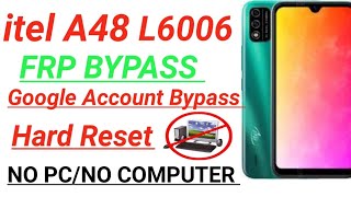 itel A48 L6006 hard reset Frp bypass Google Account Bypass without software no pc