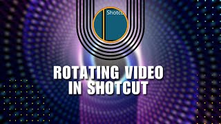 👍 COMPLETE: Shotcut Tutorial: Rotating Video | 2024