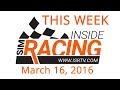 This Week Inside Sim Racing - March 16, 2016 - LIVE!