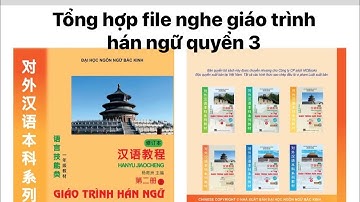 Tổng hợp 10 file nghe giáo trình hán ngữ quyển 3 một giờ luyện nghe