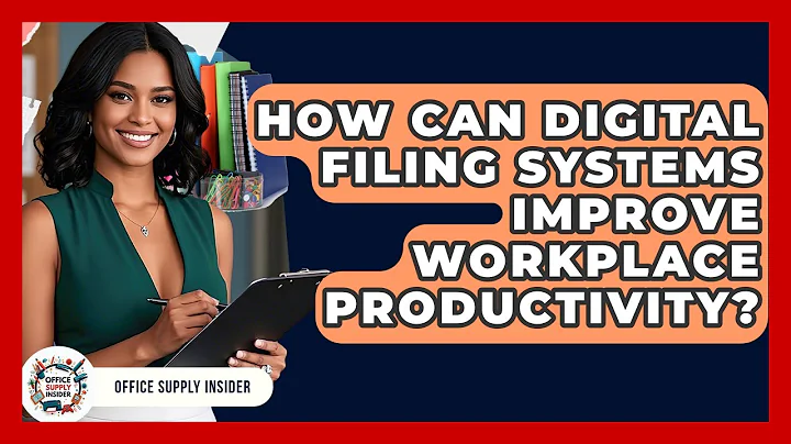 How Can Digital Filing Systems Improve Workplace Productivity? | Office Supply Insider