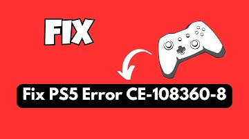 How to FIX PS5 Error Code CE-108360-8: Quick Fix in 1 Minute
