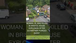 Woman 35 was killed in Bristol house explosion after ex-partner 'forced entry'