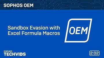 Sophos OEM: Sandbox Evasion with Excel Formula Macros