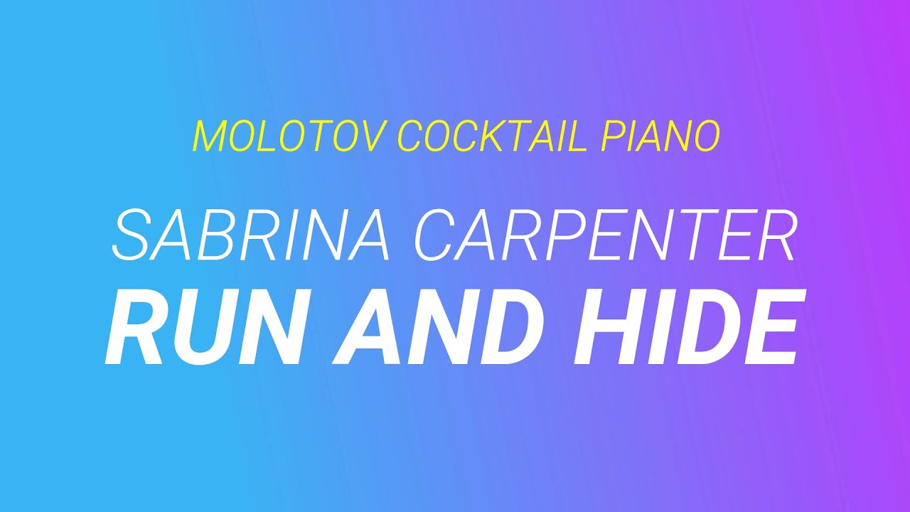 Watch Run and Hide ⬥ Sabrina Carpenter 🎹 cover by Molotov Cocktail Piano on YouTube Watch Run and Hide ⬥ Sabrina Carpenter 🎹 cover by Molotov Cocktail Piano on YouTube