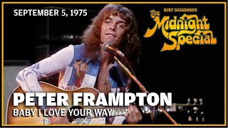 Baby I Love Your Way - Peter Frampton | The Midnight Special 9-5-75