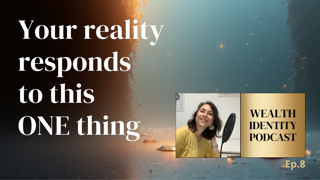 Your reality is responding to this one thing