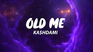 KA$HDAMI - Old Me (Lyrics)