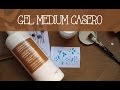 Tutorial: Cómo elaborar el  gel medium casero