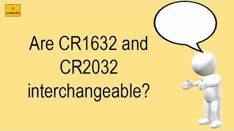 Are Cr1632 And Cr2032 Interchangeable?