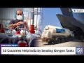 10 Countries Help India by Sending Oxygen Tanks